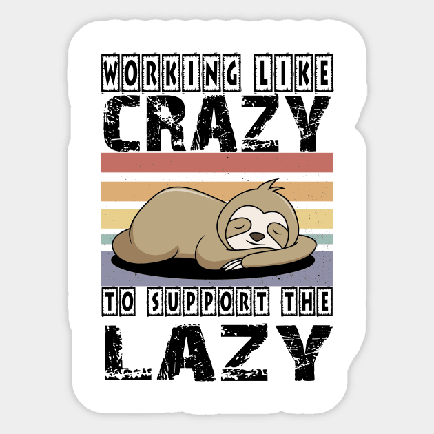 Working Like Crazy To Support The Lazy T-Shirt Sticker by Palomasi